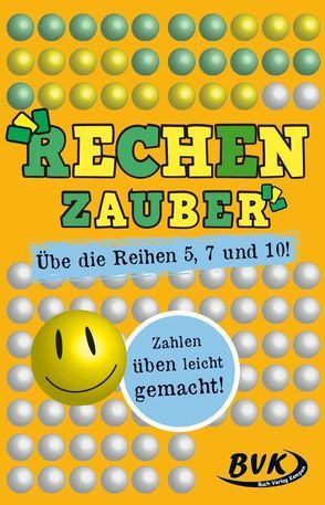 Rechenzauber – Übe die Reihen 5, 7 und 10! von Buch Verlag Kempen,  BVK