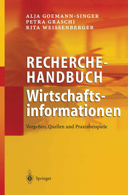 Recherchehandbuch Wirtschaftsinformationen von Goemann-Singer,  Alja, Graschi,  Petra, Weissenberger,  Rita