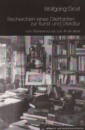 Recherchen eines Dilettanten zur Kunst und Literatur von Drost,  Wolfgang