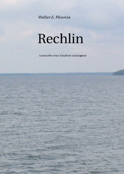 Rechlin von Plewnia,  Walter E.