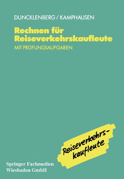 Rechnen für Reiseverkehrskaufleute von Duncklenberg,  Volker, Kamphausen,  Rudolf E.