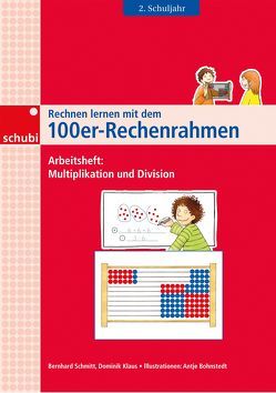 Rechnen lernen mit dem 100er-Rechenrahmen von Klaus,  Dominik, Schmitt,  Bernhard