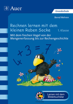 Rechnen lernen mit dem kleinen Raben Socke von Wehren,  Bernd