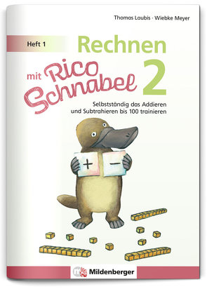 Rechnen mit Rico Schnabel 2, Heft 1 – Selbstständig das Addieren und Subtrahieren bis 100 trainieren von Laubis,  Thomas, Meyer,  Wiebke