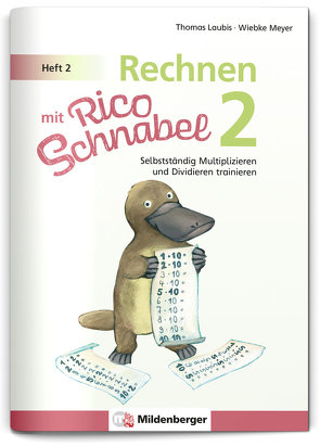 Rechnen mit Rico Schnabel 2, Heft 2 – Selbstständig das Multiplizieren und Dividieren trainieren von Laubis,  Thomas, Meyer,  Wiebke