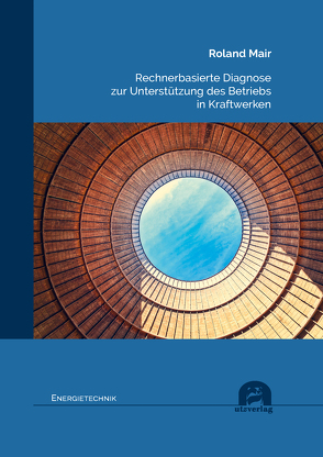 Rechnerbasierte Diagnose zur Unterstützung des Betriebs in Kraftwerken von Mair,  Roland