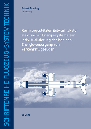 Rechnergestützter Entwurf lokaler elektrischer Energiesysteme zur Individualisierung der Kabinen-Energieversorgung von Verkehrsflugzeugen von Doering,  Robert