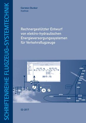 Rechnergestützter Entwurf von elektro-hydraulischen Energieversorgungssystemen für Verkehrsflugzeuge von Dunker,  Carsten