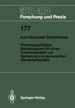 Rechnergestütztes Bediensystem für einen Telemanipulator zur Sanierung von gemauerten Abwasserkanälen von Schließmann,  Kurt A.