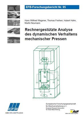 Rechnergestützte Analyse des dynamischen Verhaltens mechanischer Pressen von Freiherr,  Thomas, Hahn,  Hubert, Neumann,  Martin, Wagener,  Hans Wilfried