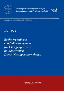 Rechnergestütztes Qualitätsmanagement für Chargenprozesse in industriellen Dienstleistungsunternehmen von Platt,  Albert