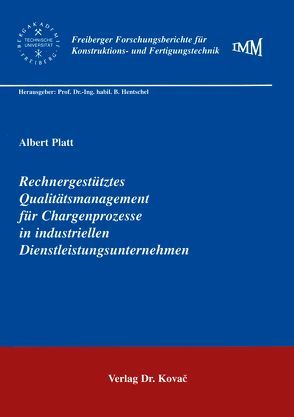 Rechnergestütztes Qualitätsmanagement für Chargenprozesse in industriellen Dienstleistungsunternehmen von Platt,  Albert