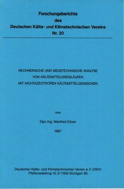 Rechnerische und messtechnische Analyse von Kältemittelkreisläufen mit nichtazeotropen Kältemittelgemischen von Küver,  Manfred