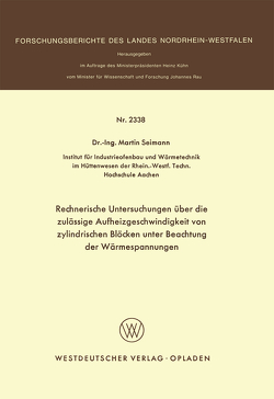 Rechnerische Untersuchungen über die zulässige Aufheizgeschwindigkeit von zylindrischen Blöcken unter Beachtung der Wärmespannungen von Seimann,  Martin