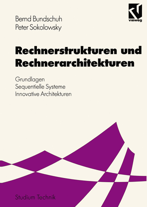 Rechnerstrukturen und Rechnerarchitekturen von Bundschuh,  Bernd, Sokolowsky,  Peter