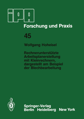 Rechnerunterstützte Arbeitsplanerstellung mit Kleinrechnern, dargestellt am Beispiel der Blechbearbeitung von Hoheisel,  W.