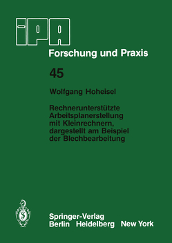 Rechnerunterstützte Arbeitsplanerstellung mit Kleinrechnern, dargestellt am Beispiel der Blechbearbeitung von Hoheisel,  W.