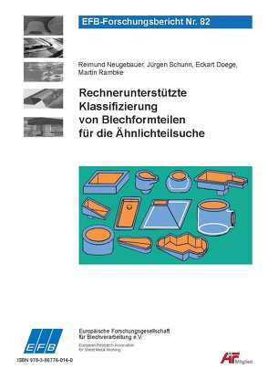 Rechnerunterstützte Klassifizierung von Blechformteilen für die Ähnlichteilsuche von Doege,  Eckart, Neugebauer,  Reimund, Rambke,  Martin, Schunn,  Jürgen