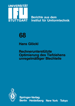 Rechnerunterstützte Optimierung des Tiefziehens unregelmäßiger Blechteile von Glöckl,  H.