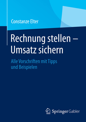 Rechnung stellen – Umsatz sichern von Elter,  Constanze