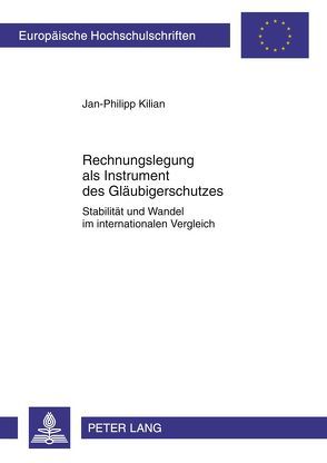 Rechnungslegung als Instrument des Gläubigerschutzes von Kilian,  Jan-Philipp