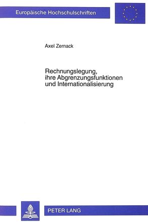 Rechnungslegung, ihre Abgrenzungsfunktionen und Internationalisierung von Zernack,  Axel