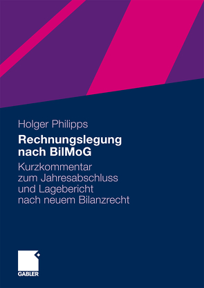 Rechnungslegung nach BilMoG von Philipps,  Holger