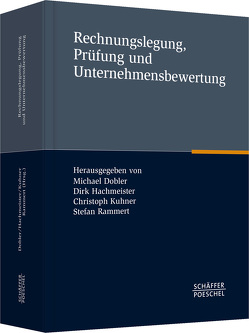 Rechnungslegung, Prüfung und Unternehmensbewertung von Dobler,  Michael, Hachmeister,  Dirk, Kuhner,  Christoph, Rammert,  Stefan