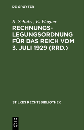 Rechnungslegungsordnung für das Reich vom 3. Juli 1929 (RRD.) von Schulze,  R., Wagner,  E.