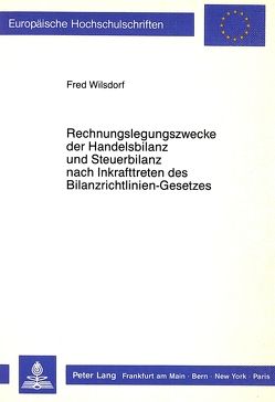 Rechnungslegungszwecke der Handelsbilanz und Steuerbilanz nach Inkrafttreten des Bilanzrichtlinien-Gesetzes von Wilsdorf,  Fred