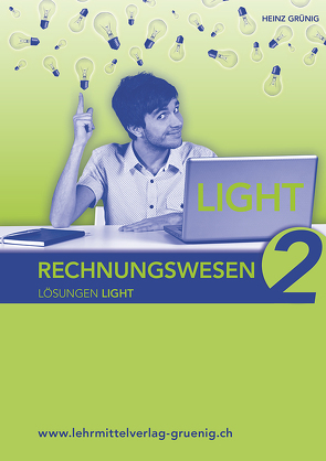 Rechnungswesen 2 Erweiterte Grundlagen LIGHT Lösungen von Grünig,  Heinz