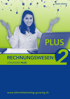 Rechnungswesen 2 PLUS LÖSUNGEN von Grünig,  Heinz