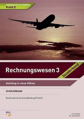 Rechnungswesen 3 – Schülerband – Sonderband Profil E von Maag,  Louis, Matter,  Ueli