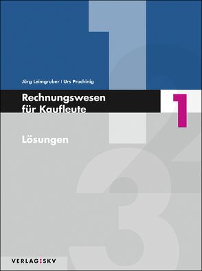 Rechnungswesen für Kaufleute / Rechnungswesen für Kaufleute 1 – Lösungen von Leimgruber,  Jürg, Prochinig,  Urs