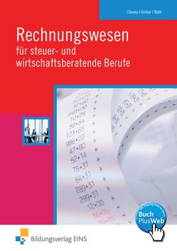 Rechnungswesen für steuer- und wirtschaftsberatende Berufe von Clarenz,  Sandra, Grüber,  Herbert, Nath,  Guenther