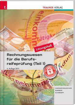 Rechnungswesen für die Berufsreifeprüfung (Teil 1) Lösungsheft von Gassner-Rauscher,  Barbara, Rammer,  Elke, Schrempf,  Barbara