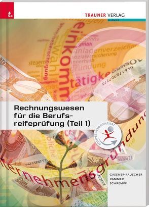 Rechnungswesen für die Berufsreifeprüfung (Teil 1) von Gassner-Rauscher,  Barbara, Rammer,  Elke, Schrempf,  Barbara