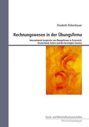 Rechnungswesen in der Übungsfirma von Riebenbauer,  Elisabeth