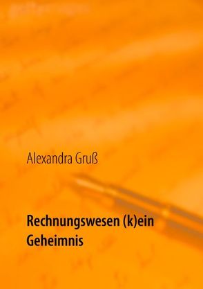 Rechnungswesen (k)ein Geheimnis von Gruß,  Alexandra