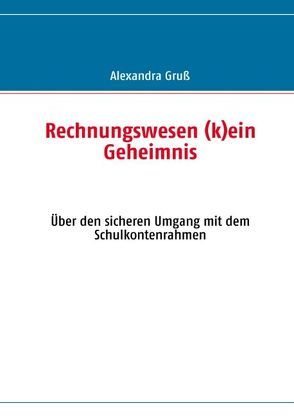 Rechnungswesen (k)ein Geheimnis von Gruß,  Alexandra