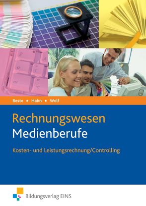 Rechnungswesen Medienberufe von Beste,  Johannes, Hahn,  Hans, Wolf,  Thomas