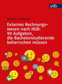 Rechnungswesen nach HGB: 99 Aufgaben, die Bachelorstudierende beherrschen müssen von Elsner,  Andree B.