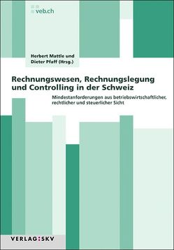 Rechnungswesen, Rechnungslegung und Controlling in der Schweiz von Mattle,  Herbert, Pfaff,  Dieter