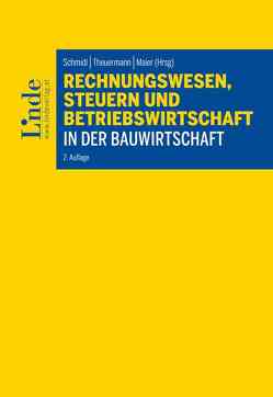 Rechnungswesen, Steuern und Betriebswirtschaft in der Bauwirtschaft von Maier,  Andreas, Schmidl,  Anton, Theuermann,  Christian