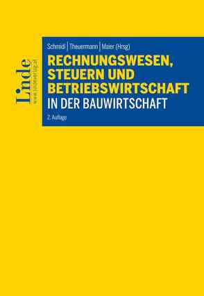 Rechnungswesen, Steuern und Betriebswirtschaft in der Bauwirtschaft von Maier,  Andreas, Schmidl,  Anton, Theuermann,  Christian