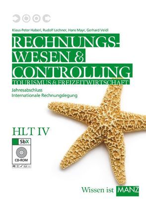 Rechnungswesen Tourismus und Freizeit / HLT IV mit SbX-CD von Haberl,  Klaus-Peter, Lechner,  Rudolf, Mayr,  Hans, Weisz,  Gisela