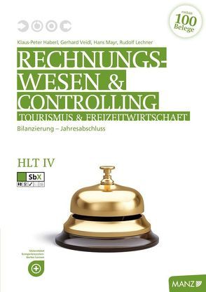 Rechnungswesen Tourismus und Freizeit / Rechnungswesen und Controlling HLT IV – Schulversuch von Haberl,  Klaus-Peter, Lechner,  Rudolf, Mayr,  Hans, Veidl,  Gerhard