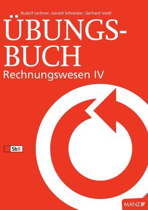 Rechnungswesen / Übungsbuch Rechnungswesen IV von Lechner,  Rudolf, Veidl,  Gerhard