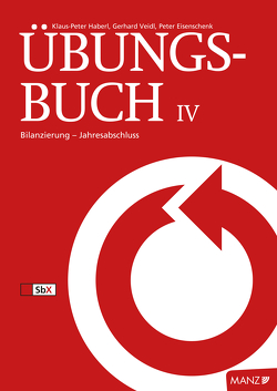 Rechnungswesen / Übungsbuch Unternehmensrechnung/Rechnungswesen IV von Eisenschenk,  Peter, Haberl,  Klaus-Peter, Nitschinger,  Hannes, Veidl,  Gerhard