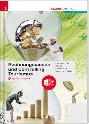 Rechnungswesen und Controlling Tourismus I HLT + digitales Zusatzpaket von Huber,  Gerhard, Knaus-Siegel,  Birgit, Rohringer,  Peter, Wilhelmstötter,  Michael